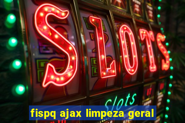 fispq ajax limpeza geral